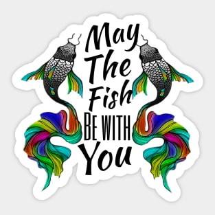 May the fish be with you Sticker